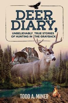Paperback Deer Diary: Unbelievably True Stories of Hunting in the Grayback Book