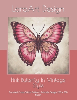 Paperback Pink Butterfly In Vintage Style: Counted Cross-Stitch Pattern: Animals Design 200 x 200 Stitch Book
