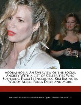 Paperback Agoraphobia: An Overview of the Social Anxiety with a List of Celebrities Who Suffering from It Including Kim Basinger, Woody Allen Book
