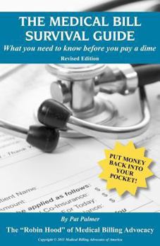 Paperback The Medical Bill Survival Guide: What You Need to Know Before You Pay a Dime - Revised Edition Book