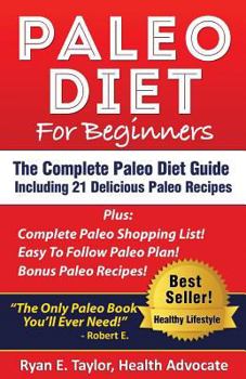 Paperback Paleo Diet For Beginners - The Complete Paleo Diet Guide Including 21 Delicious Paleo Recipes! Book