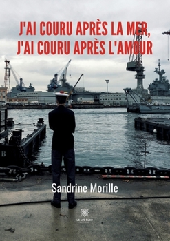 Paperback J'ai couru après la mer, j'ai couru après l'amour [French] Book