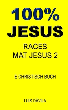 Paperback 100% Jesus: Races Mat Jesus 2 [Luxembourgish; Letzeburgesch] Book