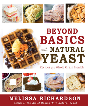 Paperback Beyond Basics with Natural Yeast: Recipes for Whole Grain Health Book