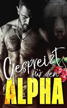 Gespreizt für den Alpha (Die Ridge-Brüder: Bärenwandler) (German Edition)