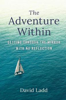 Paperback The Adventure Within: Getting Through the Mirror With No Reflection Book