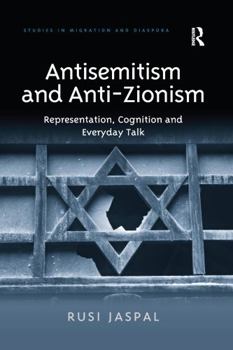 Paperback Antisemitism and Anti-Zionism: Representation, Cognition and Everyday Talk Book