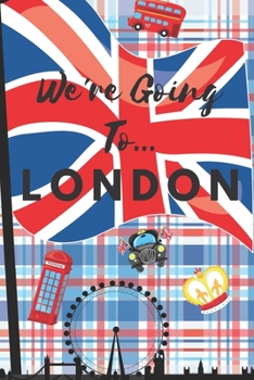 Paperback We're Going To London: London Gifts: Travel Trip Planner: Blank Novelty Notebook Gift: Lined Paper Paperback Journal Book