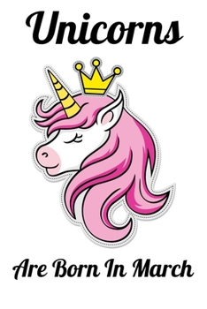 Unicorns Are Born In March: Happy Unicorn Birthday