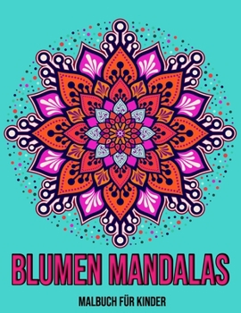 Paperback Blumen Mandalas: Malbuch für Kinder: Malbuch kinder mandala [German] Book