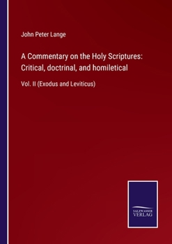 Paperback A Commentary on the Holy Scriptures: Critical, doctrinal, and homiletical: Vol. II (Exodus and Leviticus) Book