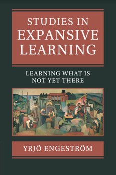 Paperback Studies in Expansive Learning: Learning What Is Not Yet There Book