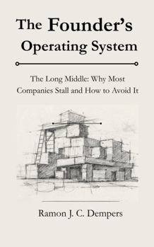 Paperback The Founder’s Operating System: The Long Middle: Why Most Companies Stall and How to Avoid It Book
