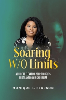 Paperback Soaring W/o Limits: A Guide tp Elevate Your Mindset and Transform Your Life Book