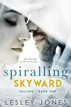 Spiralling Skyward: Falling - Book #1 of the Contradictions