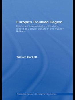 Hardcover Europe's Troubled Region: Economic Development, Institutional Reform, and Social Welfare in the Western Balkans Book