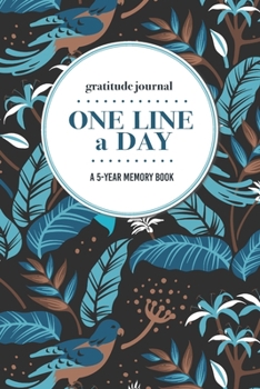 Paperback Gratitude Journal - One Line a Day - A 5-Year Memory Book: 5-Year Gratitude Journal - 5-Year Diary - Floral Notebook for Keepsake Memories and Journal Book