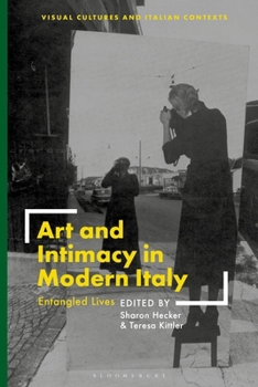 Paperback Art and Intimacy in Modern Italy: Entangled Lives Book