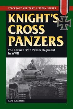 Paperback Knight's Cross Panzers: The German 35th Tank Regiment in World War II Book