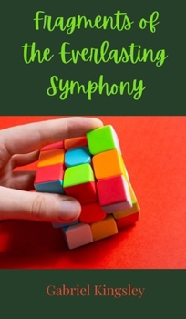 Fragments of the Everlasting Symphony