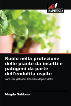 Ruolo nella protezione delle piante da insetti e patogeni da parte dell'endofita ospite: parassiti, patogeni Controllo degli endofiti
