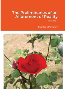 Paperback The Preliminaries of an Allurement of Reality: Volume 1 Book