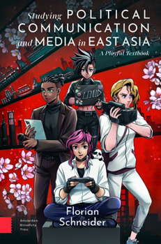 Paperback Studying Political Communication and Media in East Asia: A Playful Textbook Book