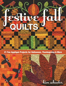 Paperback Festive Fall Quilts: 21 Fun Appliqué Projects for Halloween, Thanksgiving & More Book