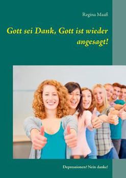 Paperback Gott sei Dank, Gott ist wieder angesagt!: Depressionen? Nein danke! [German] Book