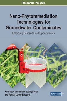 Hardcover Nano-Phytoremediation Technologies for Groundwater Contaminates: Emerging Research and Opportunities Book