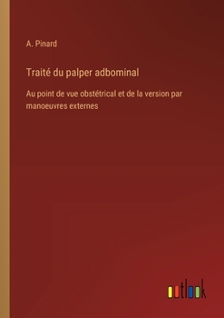 Paperback Traité du palper adbominal: Au point de vue obstétrical et de la version par manoeuvres externes [French] Book