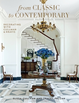 Hardcover From Classic to Contemporary: Decorating with Cullman & Kravis Book