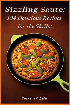 Paperback Sizzling Saute: 104 Delicious Recipes for the Skillet Book