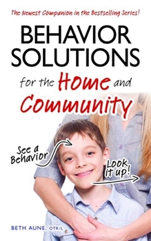 Paperback Behavior Solutions for the Home and Community: The Newest Companion in the Bestselling Series! Book
