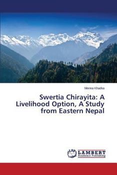 Paperback Swertia Chirayita: A Livelihood Option, a Study from Eastern Nepal Book