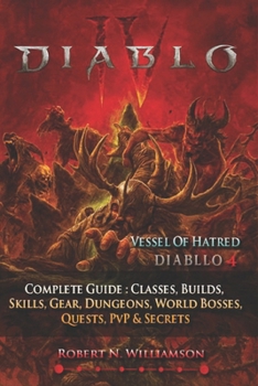 Diablo IV Complete Guide & Walkthrough (Latest Update ): Classes, Builds, Skills, Gear, Dungeons, World Bosses, Quests, PvP & Secrets