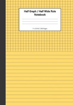 Paperback Half Graph / Half Wide Ruled Notebook: 7 x 11 Inches, 100 Dual Format Pages - 5x5 Graph On Top, Wide Ruled Lines On Bottom - Yellow Book