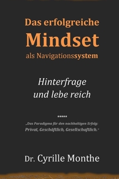 Paperback Das erfolgreiche Mindset als Navigationssystem: Hinterfrage und lebe reich [German] Book