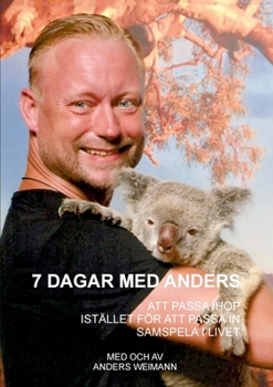 Paperback 7 dagar med Anders: Att passa ihop, ist?llet f?r att passa in, samspela i livet [Swedish] Book