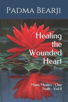 Paperback Many Mystics - One Truth: Healing the Wounded Heart Book