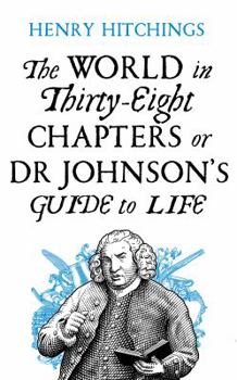 Hardcover The World in Thirty-Eight Chapters or Dr Johnson's Guide to Life Book