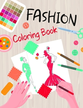 Paperback Fashion Coloring Book: Design Activities for Girls, Kids and Teens of All Ages - Color Cute and Trendy Creations - Outfit from Magazines Book