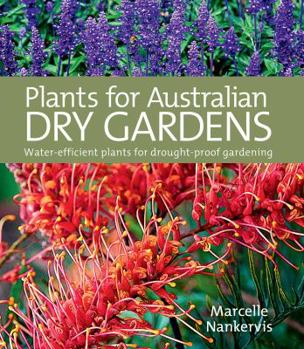 Paperback Plants for Australian Dry Gardens: Water-Efficient Plants for Drought-Proof Gardening Book