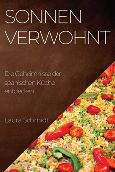 Paperback Sonnenverwöhnt: Eine kulinarische Reise durch Spanien, die das Beste der Regionen vereint [German] Book