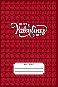 Happy Valentines Day: Blank Line Journal Notebook For Valentines Day lover Valentines Day Notebook Journal For Men Women and any People