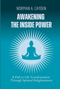 Paperback Awakening the Inside Power: A Path to Life Transformation Through Spiritual Enlightenment Book