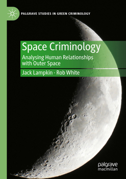 Paperback Space Criminology: Analysing Human Relationships with Outer Space Book