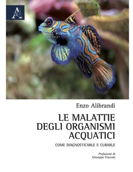 Paperback Le malattie degli organismi acquatici: Come diagnosticarle e curarle [Italian] Book