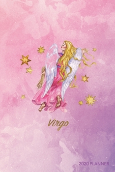 Virgo 2020 Planner: Weekly + Monthly View | Zodiac Starsign Astrology | 6x9 in | 2020 Calendar Organizer with Bonus Dotted Grid Pages + Inspirational Quotes + To-Do Lists (Starsign Planners)