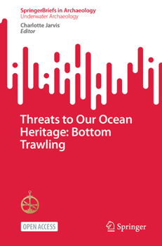 Paperback Threats to Our Ocean Heritage: Bottom Trawling Book